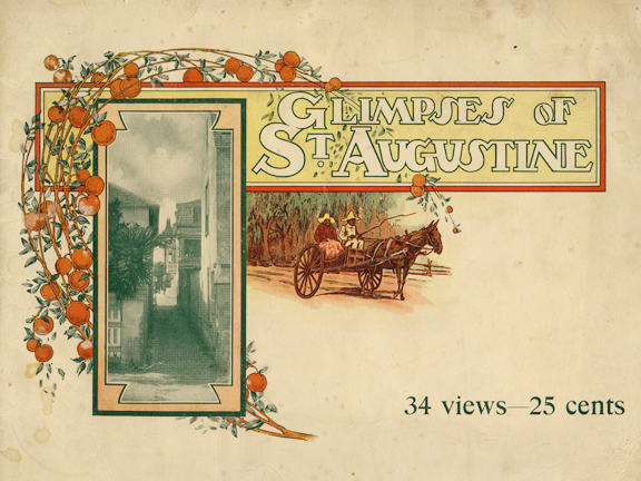 A scan of an old paper cover of the publication "Glimpses of St. Augustine", the title being written at the top of the image in a fantastical serif font. A horse-drawn carriage of the early 1900s is below the title, its ink a red color. On the left hand side of the image a green-toned photo of a street in St. Augustine is surrounded in red roses.