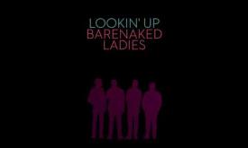 BARENAKED LADIES - LOOKIN' UP (AUDIO)