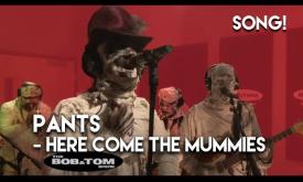 "Pants" by Here Come The Mummies. Written by Smith, Gray, and Thompson 