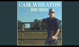 "Good Trucks" written and performed by Cam Wheaton