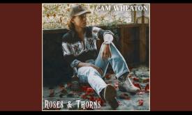 "Roses & Thorns" written and performed by Cam Wheaton